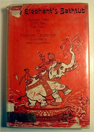 The Elephant's Bathtub: Wonder Tales from the Far East by Frances Carpenter