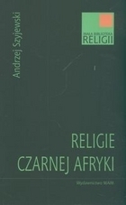 Religie Czarnej Afryki by Andrzej Szyjewski