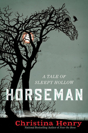Horseman: A Tale of Sleepy Hollow by Christina Henry