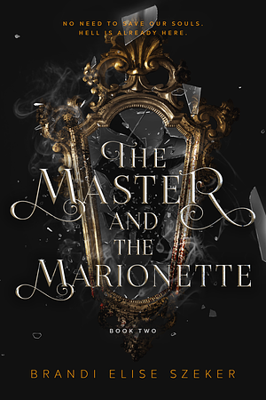 The Master and The Marionette by Brandi Elise Szeker