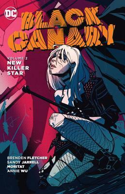 Black Canary, Volume 2: New Killer Star by Matthew Rosenberg, Brenden Fletcher, Annie Wu, Sandy Jarrell
