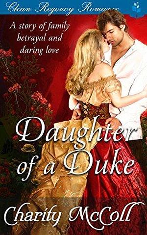 Daughter of a Duke by Charity McColl, Charity McColl