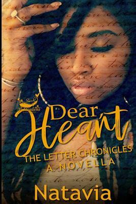 Dear, Heart: The Letter Chronicles A Novella by Natavia