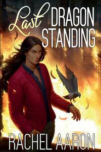 Last Dragon Standing by Rachel Aaron