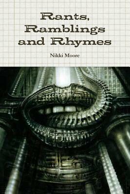 Rants, Ramblings and Rhymes by Nikki Moore