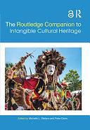 The Routledge Companion to Intangible Cultural Heritage by Michelle L. Stefano, Peter Davis
