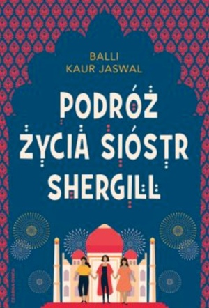 Podróż życia Sióstr Shergill by Balli Kaur Jaswal