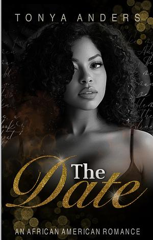 THE DATE : AN AFRICAN AMERICAN DARK ROMANCE (LOVE ME, LOVE ME NOT BOOK 1) by Tonya Anders