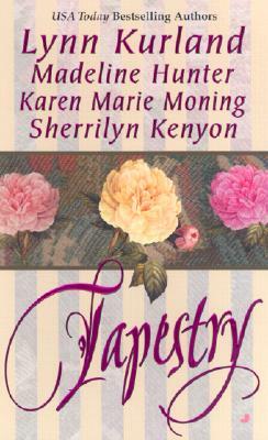 Tapestry by Karen Marie Moning, Lynn Kurland, Madeline Hunter
