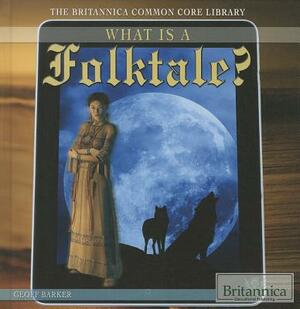 What Is a Folktale? by Geoff Barker