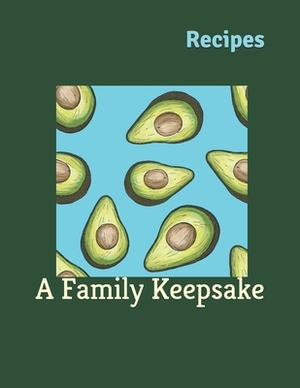 Recipes: A Family Keepsake by M. B