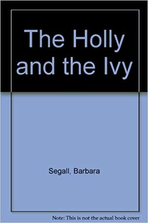 The Holly and the Ivy by Barbara Segall