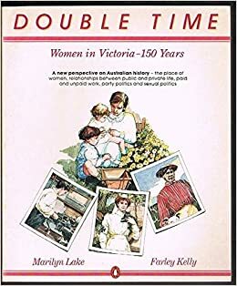 Double Time, Women In Victoria, 150 Years by Marilyn Lake