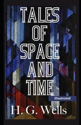 Tales of Space and Time illustrated by H.G. Wells