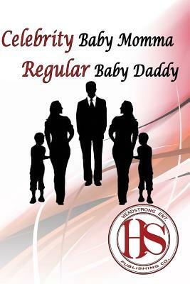 Celebrity Baby Momma/ Regular Baby Daddy by Jason Davis