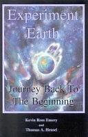 Experiment Earth: Journey Back to the Beginning by Kevin Ross Emery, Thomas Hensel, Reverend Thomas A Hensel