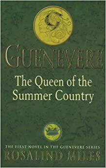 Guenevere, Queen of the Summer Country by Rosalind Miles