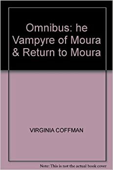 The Vampyre of Moura & Return to Moura by Virginia Coffman