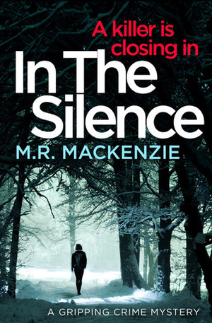 In The Silence by M.R. Mackenzie