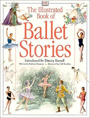 The Illustrated Book of Ballet Stories (with CD) by Darcey Bussell, Barbara Newman, Gill Tomblin