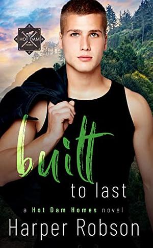 Built To Last by Harper Robson