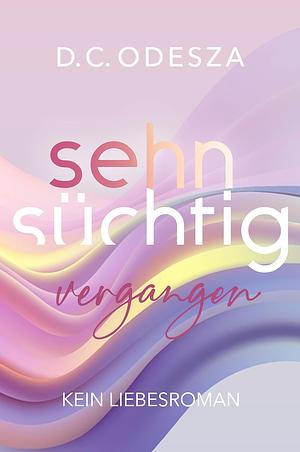 Sehnsüchtig - Vergangen by D.C. Odesza