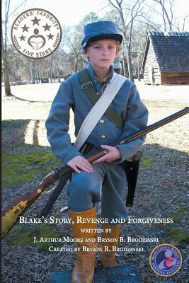 Blake's Story, Revenge and Forgiveness (2nd Edition) Full Color by Bryson B. Brodzinski, J. Arthur Moore