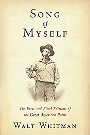 Song of Myself: The First and Final Editions of the Great American Poem by Walt Whitman