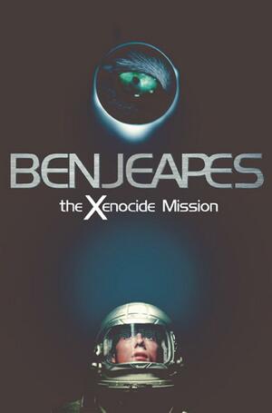 The Xenocide Mission by Ben Jeapes