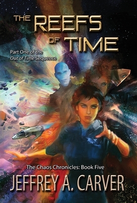 The Reefs of Time: Part One of the "Out of Time" Sequence by Jeffrey A. Carver