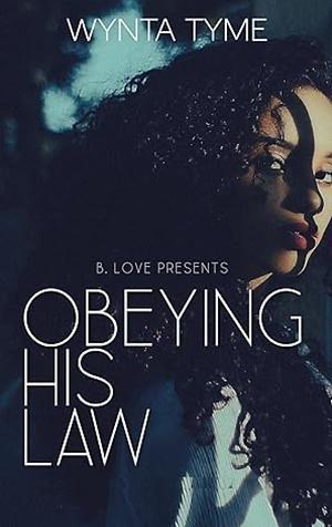 Obeying His Law by Wynta Tyme