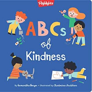 ABCs of Kindness (Highlights Books of Kindness) by Samantha Berger, Ekaterina Trukhan