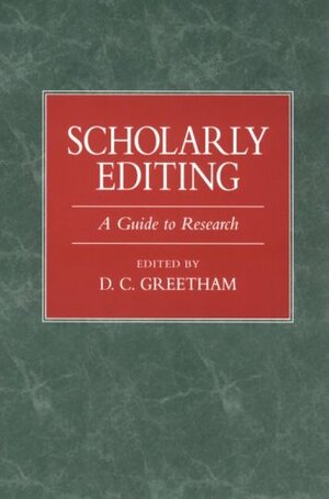 Scholarly Editing: A Guide to Research by David C. Greetham