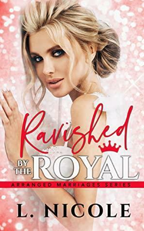 Ravished By The Royal by L. Nicole