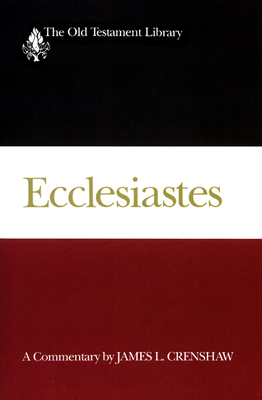 Ecclesiastes: A Commentary by James L. Crenshaw