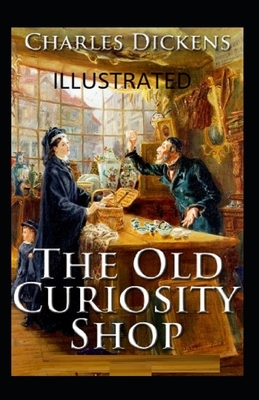 The Old Curiosity Shop ILLUSTRATED by Charles Dickens
