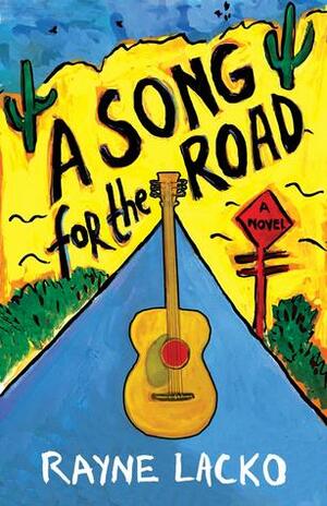 A Song for the Road by Rayne Lacko