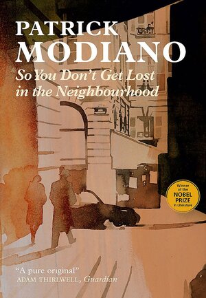 So You Don't Get Lost in the Neighbourhood by Patrick Modiano