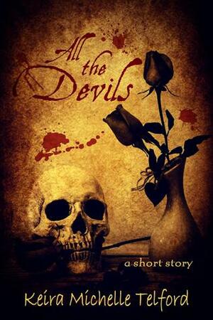 All the Devils by Keira Michelle Telford