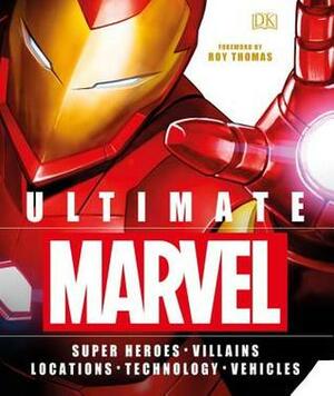 Ultimate Marvel by Roy Thomas, Melanie Scott, Lorain sink, Lorraine Cink, Stephen Wiacek, Adam Bray