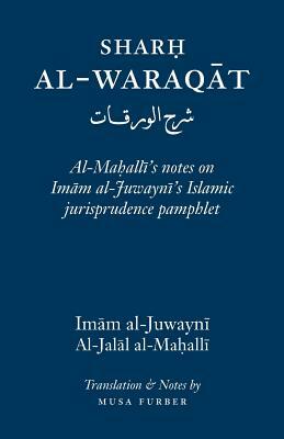 Sharh Al-Waraqat: Al-Mahalli's notes on Imam al-Juwayni's Islamic jurisprudence pamphlet by Imam Al-Haramayn Al-Juwayni