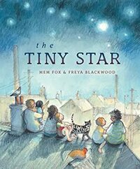 The Tiny Star by Mem Fox, Freya Blackwood