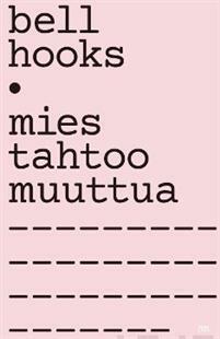 Mies tahtoo muuttua by bell hooks