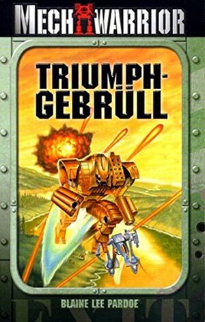 Triumphgebrüll. Ein Mechkrieger Roman by Blaine Lee Pardoe