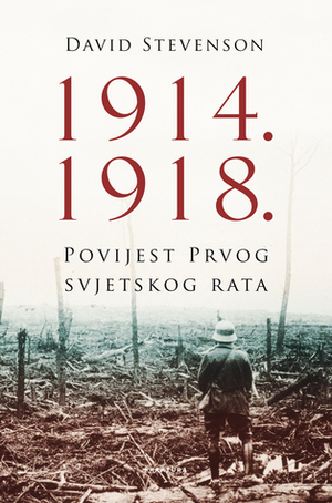 1914.-1918.: Povijest Prvoga svjetskog rata by Vuk Perišić, David Stevenson