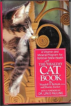 The Very Healthy Cat Book: A Vitamin And Mineral Program For Optimal Feline Health by Wendell O. Belfield