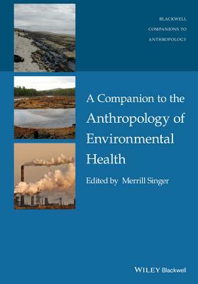 A Companion to the Anthropology of Environmental Health by 