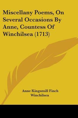 Miscellany Poems, on Several Occasions by Anne, Countess of Winchilsea by Anne Kingsmill Finch