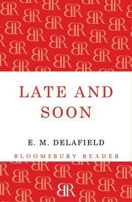 Late and Soon by E.M. Delafield