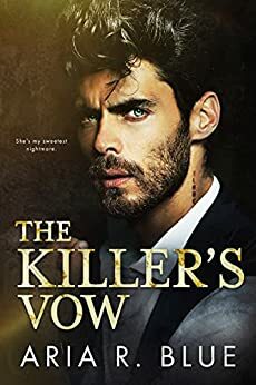 The Killer's Vow: A Russian Mafia Romance by Aria R. Blue
